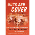 Duck and Cover: Confronting and Correcting Dubious Practices in Education
