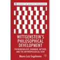 Wittgenstein's Philosophical Development: Phenomenology, Grammar, Method, and the Anthropological View