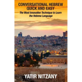 Conversational Hebrew Quick and Easy: The Most Innovative and Revolutionary Technique to Learn the Hebrew Language. For Beginners, Intermediate, and A