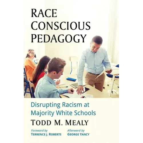 Race Conscious Pedagogy: Disrupting Racism at Majority White Schools