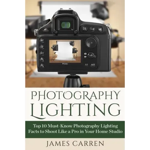 Photography Lighting: Top 10 Must-Know Photography Lighting Facts to Shoot Like a Pro in Your Home Studio