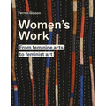 Women's Work: From Feminine Arts to Feminist Art