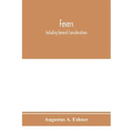 Fevers: including general considerations, typhoid fever, typhus fever, influenza, malarial fever, yellow fever, variola, relap