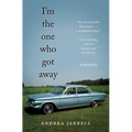 I'm the One Who Got Away: A Memoir