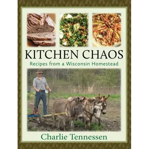 Kitchen Chaos: Recipes from a Wisconsin Homestead