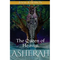 Asherah - The Queen of Heaven
