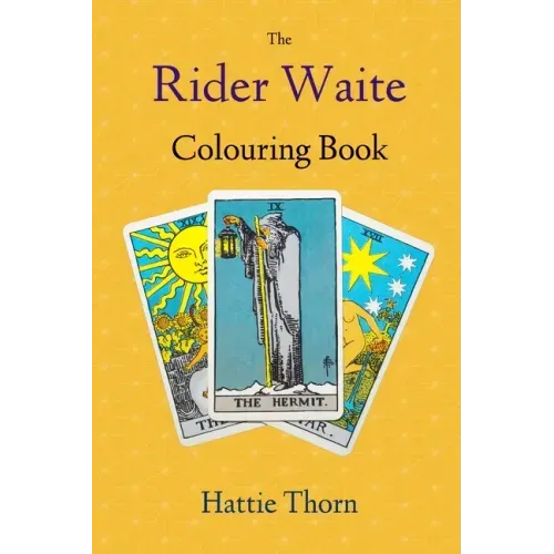 The Rider Waite Colouring Book: Learn Tarot in a Fun and Enjoyable Way