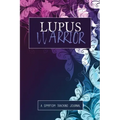 Lupus Warrior: A Symptom & Pain Tracking Journal for Lupus and Chronic Illness
