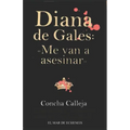 Diana de Gales: Me van a asesinar