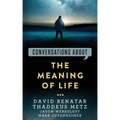 Conversations about the Meaning of Life