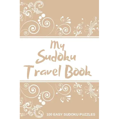 My Sudoku Travel Book: 100 Easy Sudoku Puzzle Book Perfect Sudoku Book For Travel Pocket Size