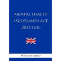 Mental Health (Scotland) Act 2015 (UK)
