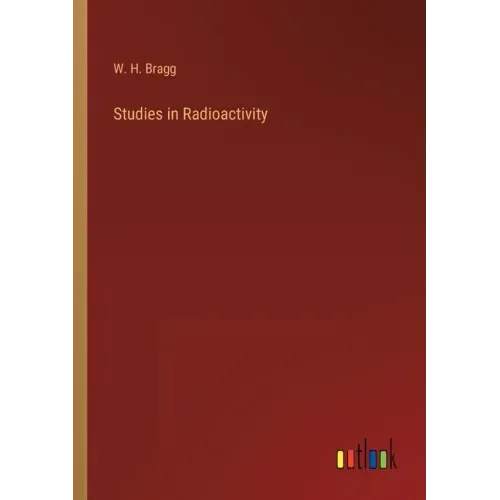 Studies in Radioactivity