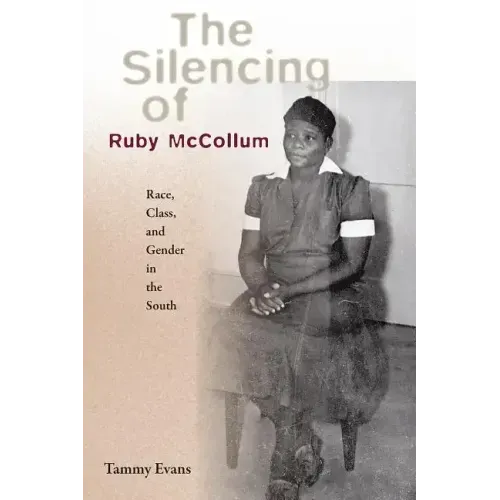 The Silencing of Ruby McCollum: Race, Class, and Gender in the South