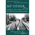 My Other Ex: Women's True Stories of Losing and Leaving Friends