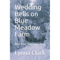 Wedding Bells on Blue Meadow Farm: Book Five- Finishing Well