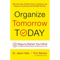 Organize Tomorrow Today: 8 Ways to Retrain Your Mind to Optimize Performance at Work and in Life