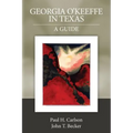 Georgia O'Keeffe in Texas: A Guide