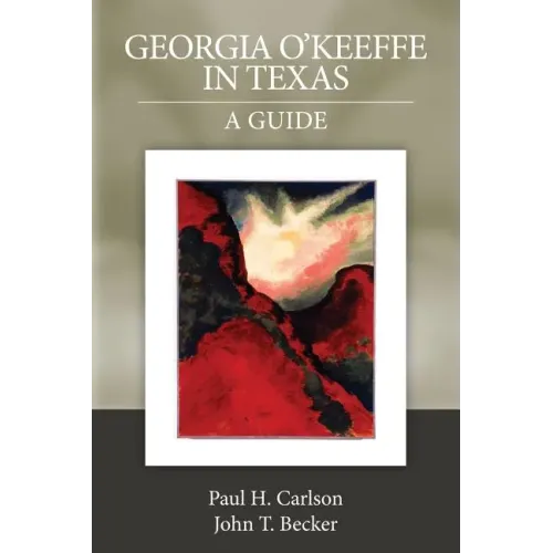 Georgia O'Keeffe in Texas: A Guide