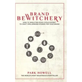 Brand Bewitchery: How to Wield The Story Cycle System(TM) To Craft Spellbinding Stories For Your Brand: How To Wield The Story Cycle Sys