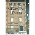Behind a Georgian Door: Perfect Rooms, Imperfect Lives