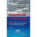 Groundwater Geochemistry: A Practical Guide to Modeling of Natural and Contaminated Aquatic Systems