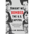 Tonight We Bombed the U.S. Capitol: The Explosive Story of M19, America's First Female Terrorist Group