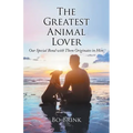 The Greatest Animal Lover: Our Special Bond with Them Originates in Him