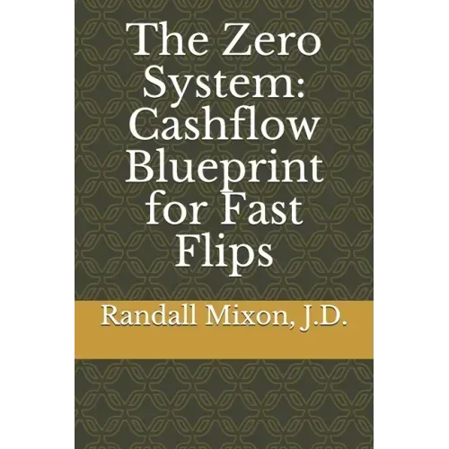 The Zero System: Cashflow Blueprint for Fast Flips