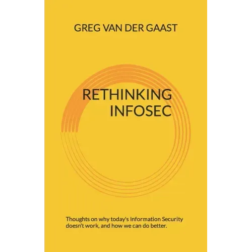 Rethinking InfoSec: Thoughts on why today's Information Security doesn't work, and how we can do better.