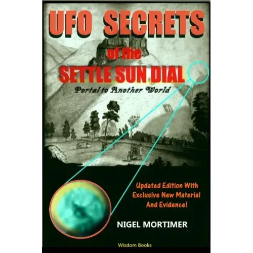 UFO Secrets Of The Settle Sun Dial: Portal to another World