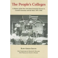 The People's Colleges: A History of the New York State Extension Service in Cornell University and the State, 1876-1948