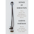 Scenes of Subjection: Terror, Slavery, and Self-Making in Nineteenth-Century America
