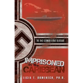 Imprisoned in the Caribbean: The 1942 German U-boat Blockade