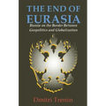The End of Eurasia: Russia on the Border Between Geopolitics and Globalization