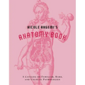 Nicole Angemi's Anatomy Book: A Catalog of Familiar, Rare, and Unusual Pathologies
