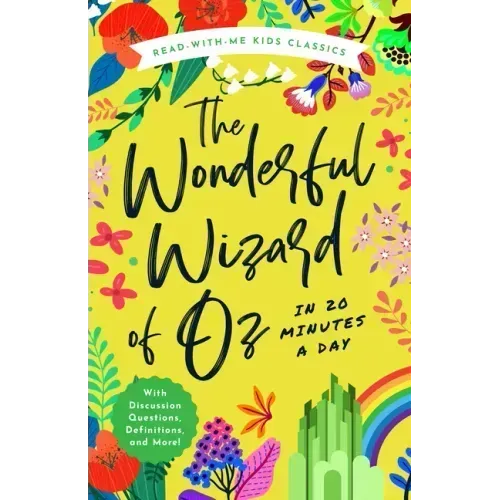 The Wonderful Wizard of Oz in 20 Minutes a Day: A Read-With-Me Book with Discussion Questions, Definitions, and More!