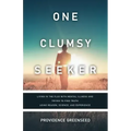 One Clumsy Seeker: Living in the Flux with Mental Illness and Trying to Make Some Sense of Truth Using Reason and Science