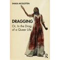 Dragging: Or, in the Drag of a Queer Life