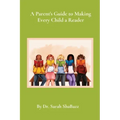 A Parent's Guide to Making Every Child a Reader: Strategies for helping struggling readers over third grade