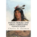 Indian Heroes and Great Chieftains (annotated)