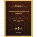 The Dearborns Of Hampton, New Hampshire: Descendants Of Godfrey Dearborn Of Exeter And Hampton (1893)