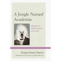 A Jungle Named Academia: Approaches to Self-Development and Growth
