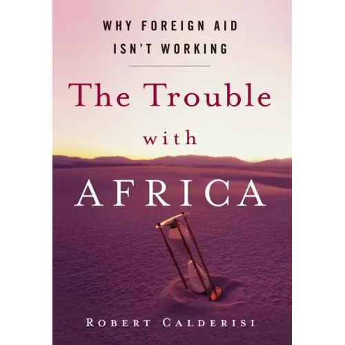 The Trouble with Africa: Why Foreign Aid Isn't Working