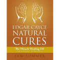 Edgar Cayce Natural Cures: The Miracle Healing Oil Called "Palma Christi" - The Hand of Christ
