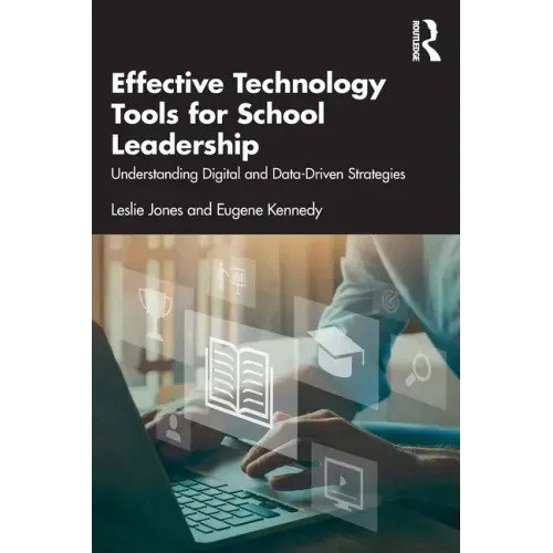 Effective Technology Tools for School Leadership: Understanding Digital and Data-Driven Strategies