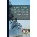 A Sailor's Log Recollection of Forty Years of Naval Life