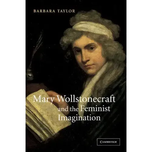 Mary Wollstonecraft and the Feminist Imagination