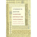 Citizenship in Question: Evidentiary Birthright and Statelessness