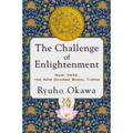 The Challenge of Enlightenment: Now, Here, the New Dharma Wheel Turns